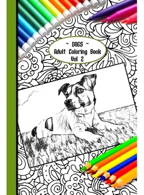 预订 Dogs Adult Coloring Book Vol 2: 6 X 9 Paperback 90 Pages of Gorgeous Dogs of All Kinds to Colour Colourmekind: 9781