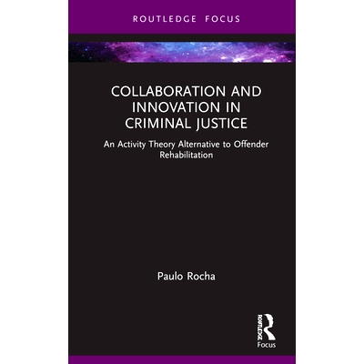 预订 Collaboration and Innovation in Criminal Justice: An Activity Theory Alternative to Offender Rehabilitation 刑事司