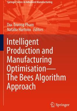 [预订]Intelligent Production and Manufacturing Optimisation--The Bees Algorithm Approach 9783031145391