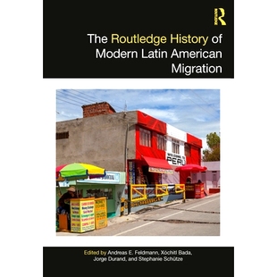 预订 The Routledge History of Modern Latin American Migration Routledge 现代拉丁美洲移民历史: 9780367626266