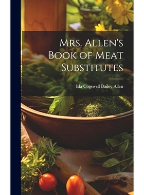 预订 Mrs. Allen’s Book of Meat Substitutes: 9781020294112