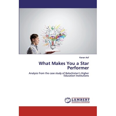 预订 What Makes You a Star Performer: Analysis from the case study of Balochistan’s Higher Education Institutions: 9786