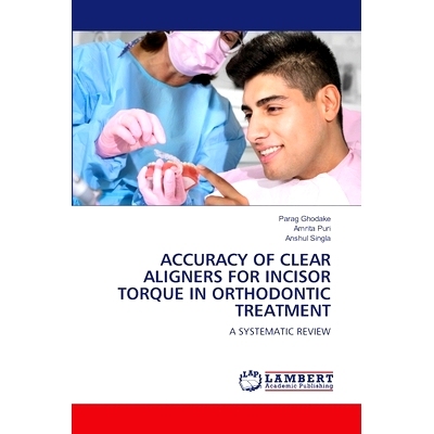 预订 Accuracy of Clear Aligners for Incisor Torque in Orthodontic Treatment 正畸*中门牙扭矩矫正器的准确性: 9786208116