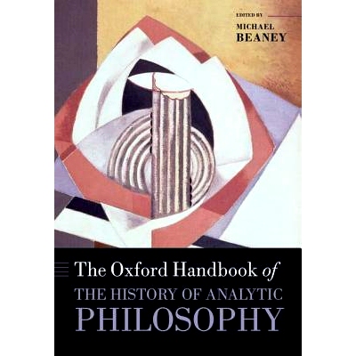 The Oxford Handbook of The History of Analytic Philosophy 牛津分析哲学史手册: 9780198747994