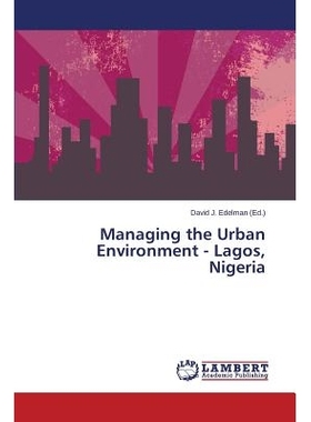 预订 Managing the Urban Environment - Lagos, Nigeria 管理城市环境-拉各斯，尼日利亚: 9783659407512