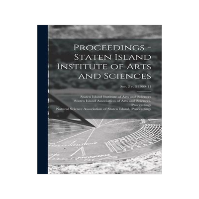 [预订]Proceedings - Staten Island Institute of Arts and Sciences; Ser. 2 v. 3 1909-11 9781013897221