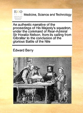预订 An Authentic Narrative of the Proceedings of His Majesty’s Squadron, Under the Command of Rear-Admiral Sir Horatio