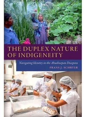 预订 The Duplex Nature of Indigeneity: Navigating Identity in the Ahuehuepan Diaspora: 9781646426614