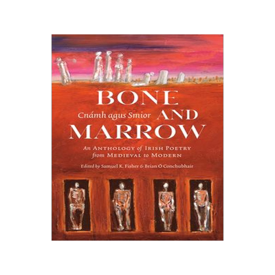 [预订]Bone and Marrow/Cnà¡mh agus Smior 9781943667000