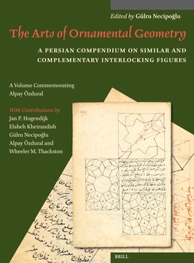 预订 The Arts of Ornamental Geometry: A Persian Compendium on Similar and Complementary Interlocking Figures. A Volume C