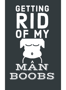 预订 Getting Rid Of My Man Boobs: 6 Week Exercise and Diet Program Gift Book For Men: 9781688378186