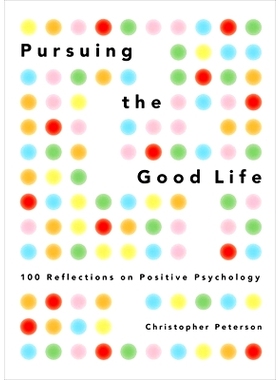 预订 Pursuing the Good Life: 100 Reflections in Positive Psychology 奔向美好生活：正向心理学的100个启示: 9780199916351