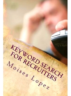 预订 Keyword Search for Recruiters: A collection of smart and simple search techniques and strategies for busy recruiter