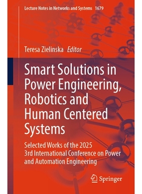 预订 Smart Solutions in Power Engineering, Robotics and Human Centered Systems: Selected Works of the 2025 3rd Internati