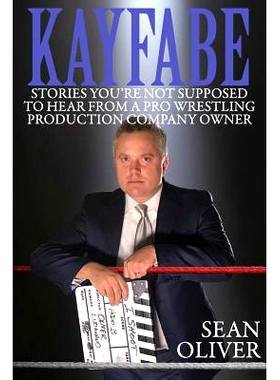 预订 Kayfabe: Stories You’re Not Supposed to Hear from a Pro Wrestling Production Company Owner: 9781979453554