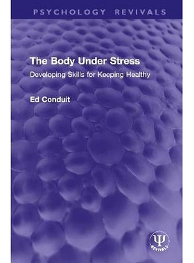 预订 The Body Under Stress: Developing Skills for Keeping Healthy 压力下的身体：培养保持健康的技能（重印版）: 9781032934