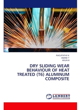 预订 Dry Sliding Wear Behaviour of Heat Treated (T6) Aluminum Composite: 9786207652068