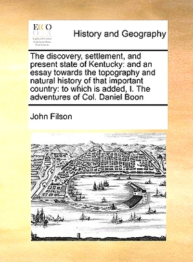 预订 The Discovery, Settlement, and Present State of Kentucky: And an Essay Towards the Topography and Natural History o