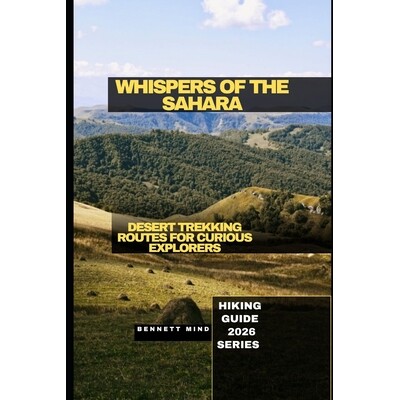 预订 Whispers of the Sahara: Desert Trekking Routes for Curious Explorers 9798246670286