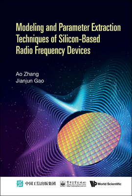 [预订]Modeling and Parameter Extraction Techniques of Silicon-Based Radio Frequency Devices