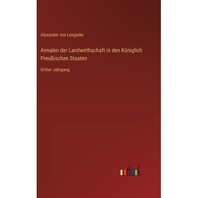预订 Annalen der Landwirthschaft in den Königlich Preußischen Staaten: Dritter Jahrgang: 9783368562908