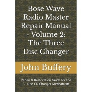 预订 Bose Wave Radio Master Repair Manual - Volume 2: The Three Disc Changer: Repair & Restoration Guide for the 3 - Dis