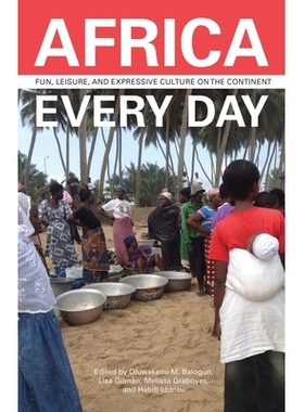 预订 Africa Every Day: Fun, Leisure, and Expressive Culture on the Continent 每天的非洲：大陆上的娱乐，休闲和表现文化: 9