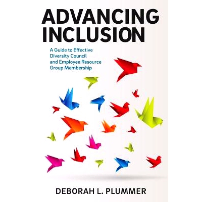 预订 Advancing Inclusion: A Guide to Effective Diversity Council and Employee Resource Group Membership: 9780996672009