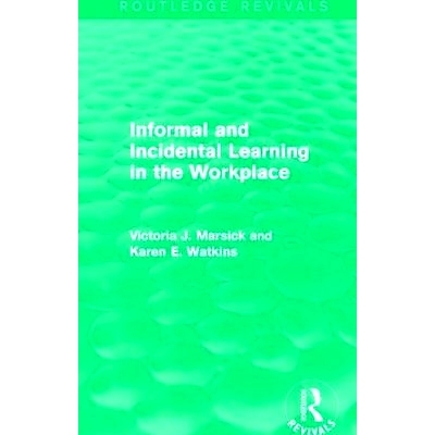 预订 Informal and Incidental Learning in the Workplace (Routledge Revivals) 工作场所的非正式与偶然学习（丛书）: 97811388