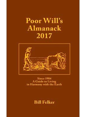 预订 Poor Will’s Almanack for 2017: Since 1984, a Traditional Guide to Living in Harmony with the Earth: 9781453787090