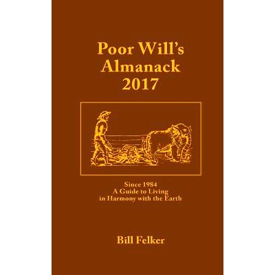 预订 Poor Will’s Almanack for 2017: Since 1984, a Traditional Guide to Living in Harmony with the Earth: 9781453787090