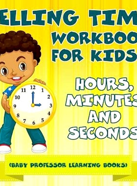 预订 Telling Time Workbook for Kids: Hours, Minutes and Seconds (Baby Professor Learning Books): 9781682800515