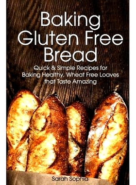 预订 Baking Gluten Free Bread: Simple Recipes for Busy Moms: 9781494421335