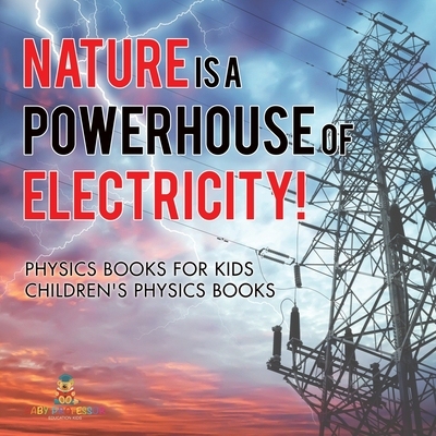 预订 Nature is a Powerhouse of Electricity! Physics Books for Kids Children’s Physics Books: 9798869431608