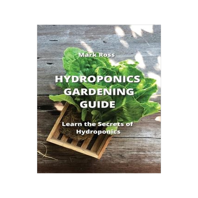 [预订]Hydroponics Gardening Guide: Learn the Secrets of Hydroponics 9789957373115