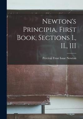 [预订]Newton’s Principia, First Book, Sections I., II., III 9781015616967