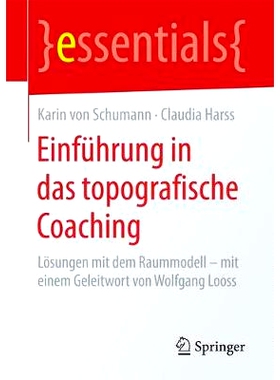 预订 Einführung in das topografische Coaching: Lösungen mit dem Raummodell – mit einem Geleitwort von Wolfgang Looss:
