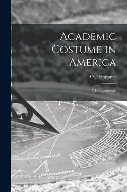 [预订]Academic Costume in America: a Compendium 9781013969690