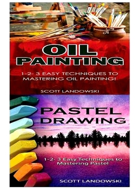 预订 Oil Painting & Pastel Drawing: 1-2-3 Easy Techniques to Mastering Oil Painting! & 1-2-3 Easy Techniques to Masterin