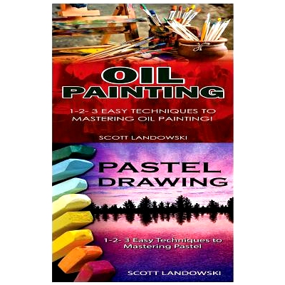 预订 Oil Painting & Pastel Drawing: 1-2-3 Easy Techniques to Mastering Oil Painting! & 1-2-3 Easy Techniques to Masterin