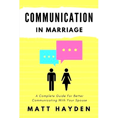 预订 Communication in Marriage: A Complete Guide For Better Communicating With Your Spouse: 9781547193370