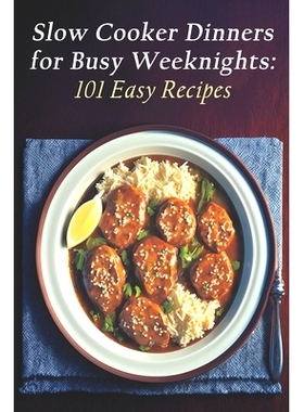 预订 Slow Cooker Dinners for Busy Weeknights: 101 Easy Recipes: 9798398096040