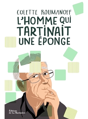 预订 L’homme qui tartinait une éponge : mieux vivre avec Alzheimer dans la bienveillance et la dignité 铺开海绵的人：