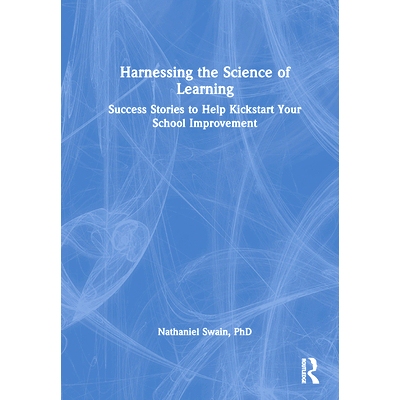 预订 Harnessing the Science of Learning: Success Stories to Help Kickstart Your School Improvement 利用学习的科学：帮助