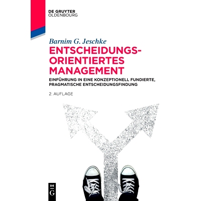预订 Entscheidungsorientiertes Management: Einführung in eine konzeptionell fundierte, pragmatische Entscheidungsfindun