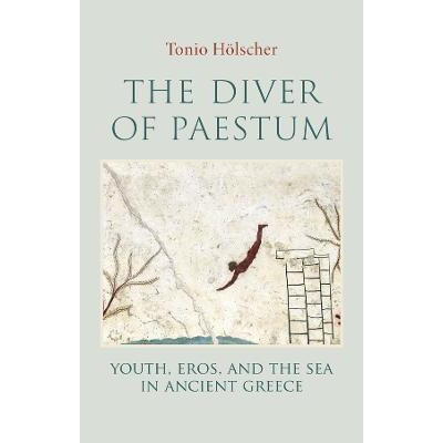 预订 The Diver Of Paestum Youth, Eros, And The Sea In Ancient Greece 帕埃斯图姆的潜水员：古希腊的青春、爱神与海洋 978150