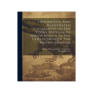 [预订]Descriptive And Illustrated Catalogue Of The Fossil Reptilia Of South Africa In The Collection Of Th 9781020586323