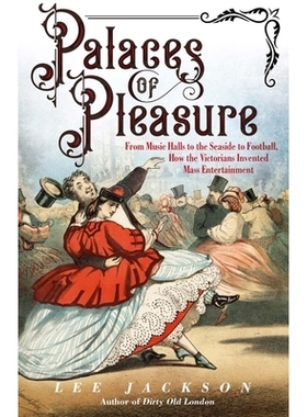 预订 Palaces Of Pleasure - From Music Halls To The Seaside To Foo: From Music Halls to the Seaside to Football, How the