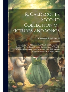 预订 R. Caldecott’s Second Collection of Pictures and Songs: Containing The Milkmaid, Hey Diddle Diddle, and Baby Bunti