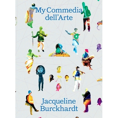 预订 Jacqueline Burckhardt: My Commedia Dell’arte 杰奎琳·布克哈特 (Jacqueline Burckhardt)：我的即兴喜剧: 9783907236710
